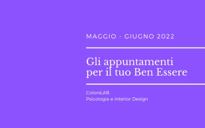 Maggio – Giugno 2022, gli appuntamenti per il tuo Ben Essere!