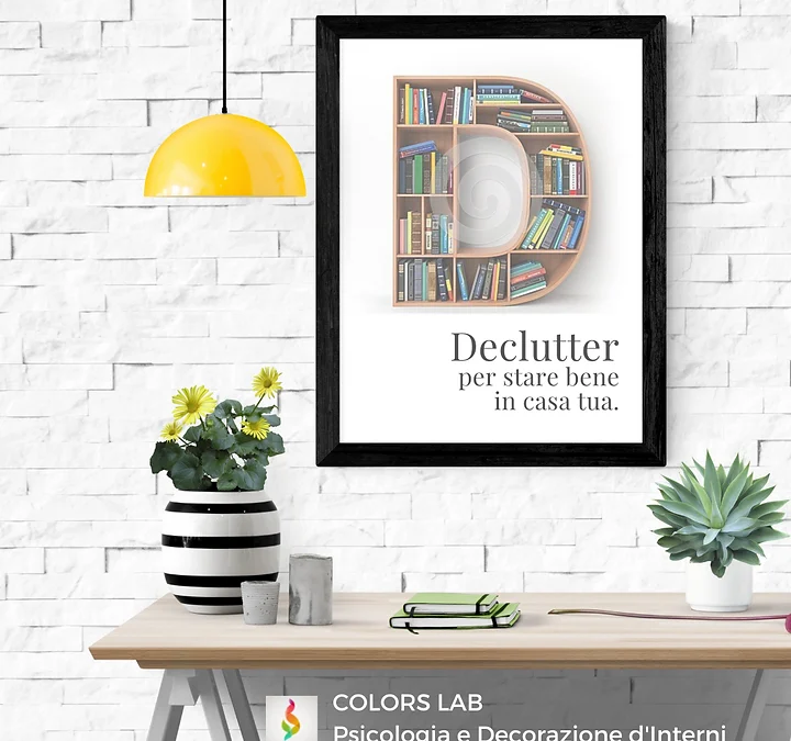 L’alfabeto della Psicologia nell’InteriorDesign: D come DECLUTTER